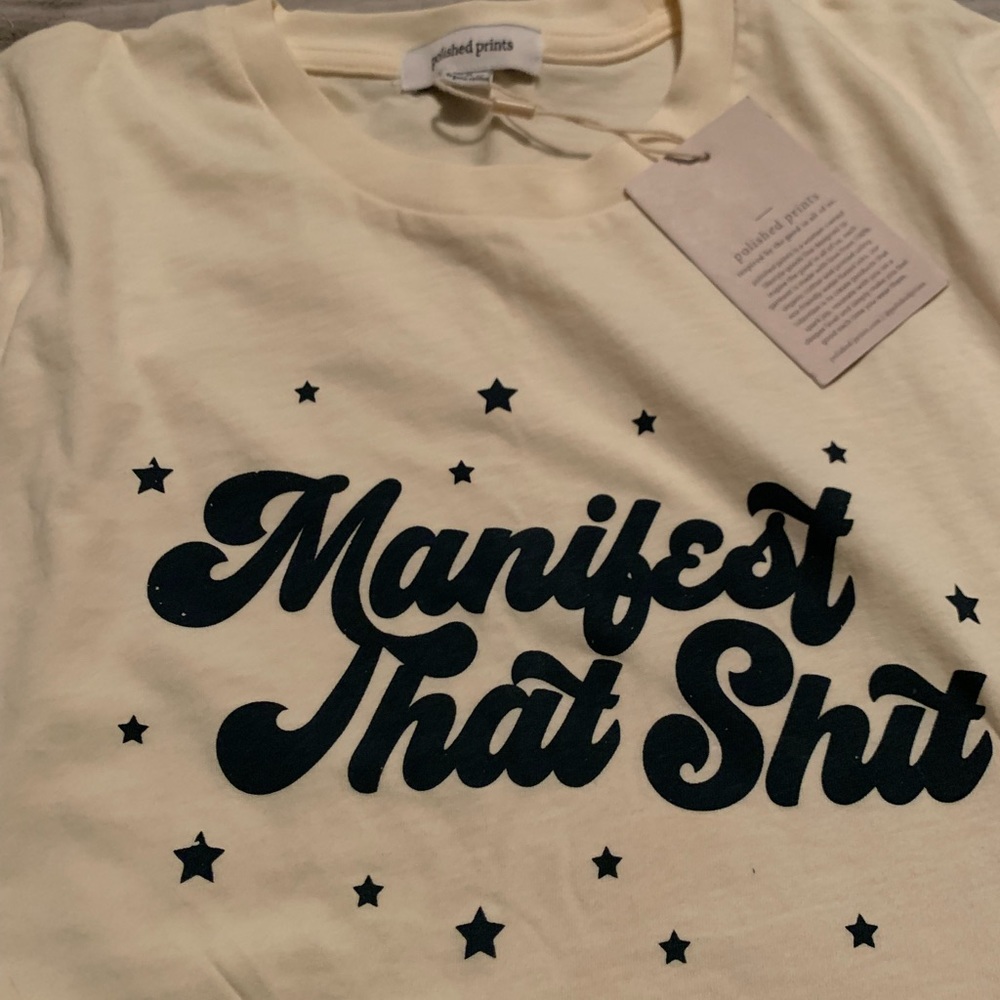 Manifest that shit T-shirt. Never been worn. NWT.